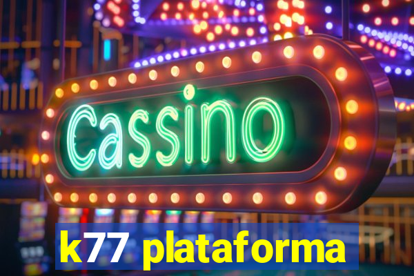 k77 plataforma